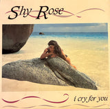 Shy Rose – I Cry For You