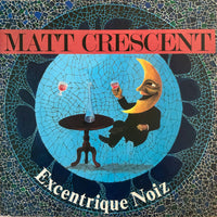 Excentrique Noiz – Matt Crescent