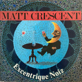 Excentrique Noiz – Matt Crescent