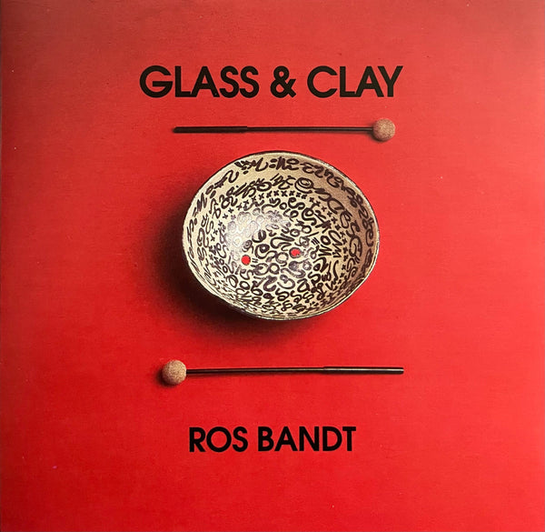 Ros Bandt – Glass And Clay