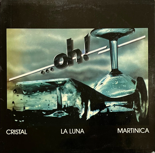 ... Oh! – Cristal / La Luna / Martinica