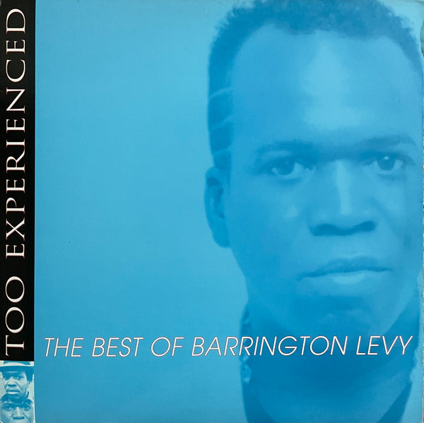 Barrington Levy – Too Experienced ... The Best Of Barrington Levy