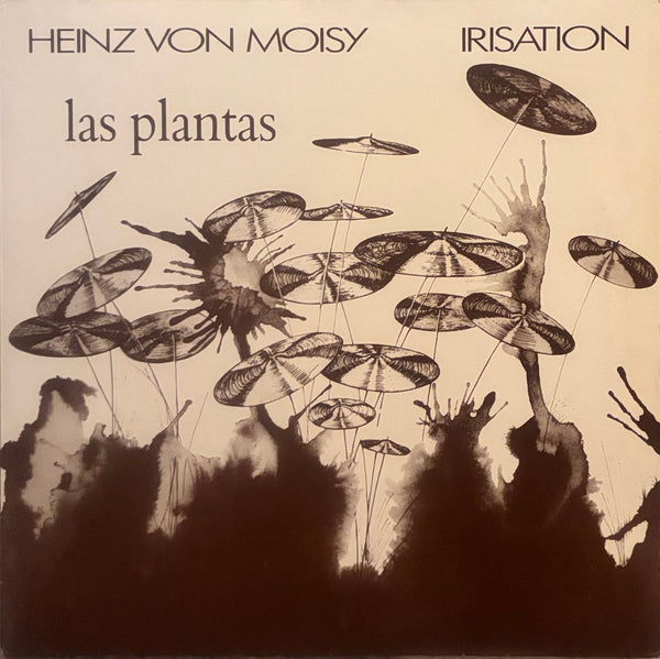 Heinz von Moisy / Irisation ‎– Las Plantas
