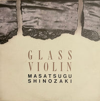 Masatsugu Shinozaki =  篠崎正嗣 – Glass Violin