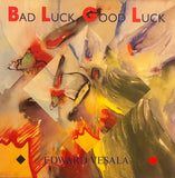 Edward Vesala – Bad Luck, Good Luck