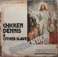 Chicken Dennis And Other Slaves – Surrender
