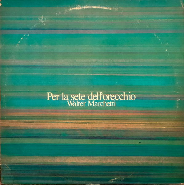 Walter Marchetti – Per La Sete Dell'Orecchio