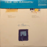 Ken Muramatsu = 村松健 ‎– +Blue