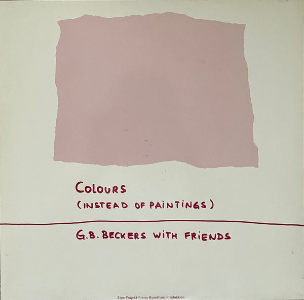 G. B. Beckers With Friends - Colours (Instead Of Paintings)